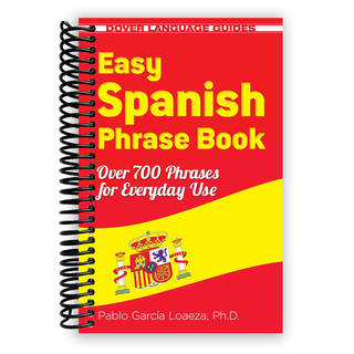 Easy Spanish Phrase Book NEW EDITION: Over 700 Phrases for Everyday Use (Dover Language Guides Spanish) (Spiral Bound) Lay it Flat Publishing Group