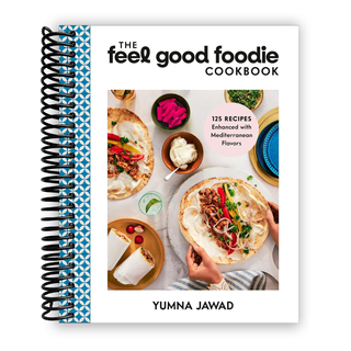 The Feel Good Foodie Cookbook: 125 Recipes Enhanced with Mediterranean Flavors (Spiral Bound)