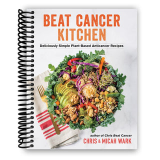 Beat Cancer Kitchen: Deliciously Simple Plant-Based Anticancer Recipes (Spiral Bound) - By Baano