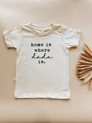 Home is Where Dada Is Organic Cotton Kids Tee Short Sleeve - By Baano