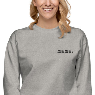 Mama. Embroidered | Premium Adult Sweatshirt - By Baano