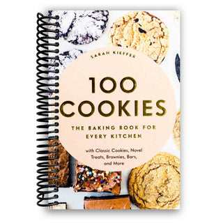 100 Cookies: The Baking Book for Every Kitchen, with Classic Cookies, Novel Treats, Brownies, Bars, and More (Spiral Bound) - By Baano