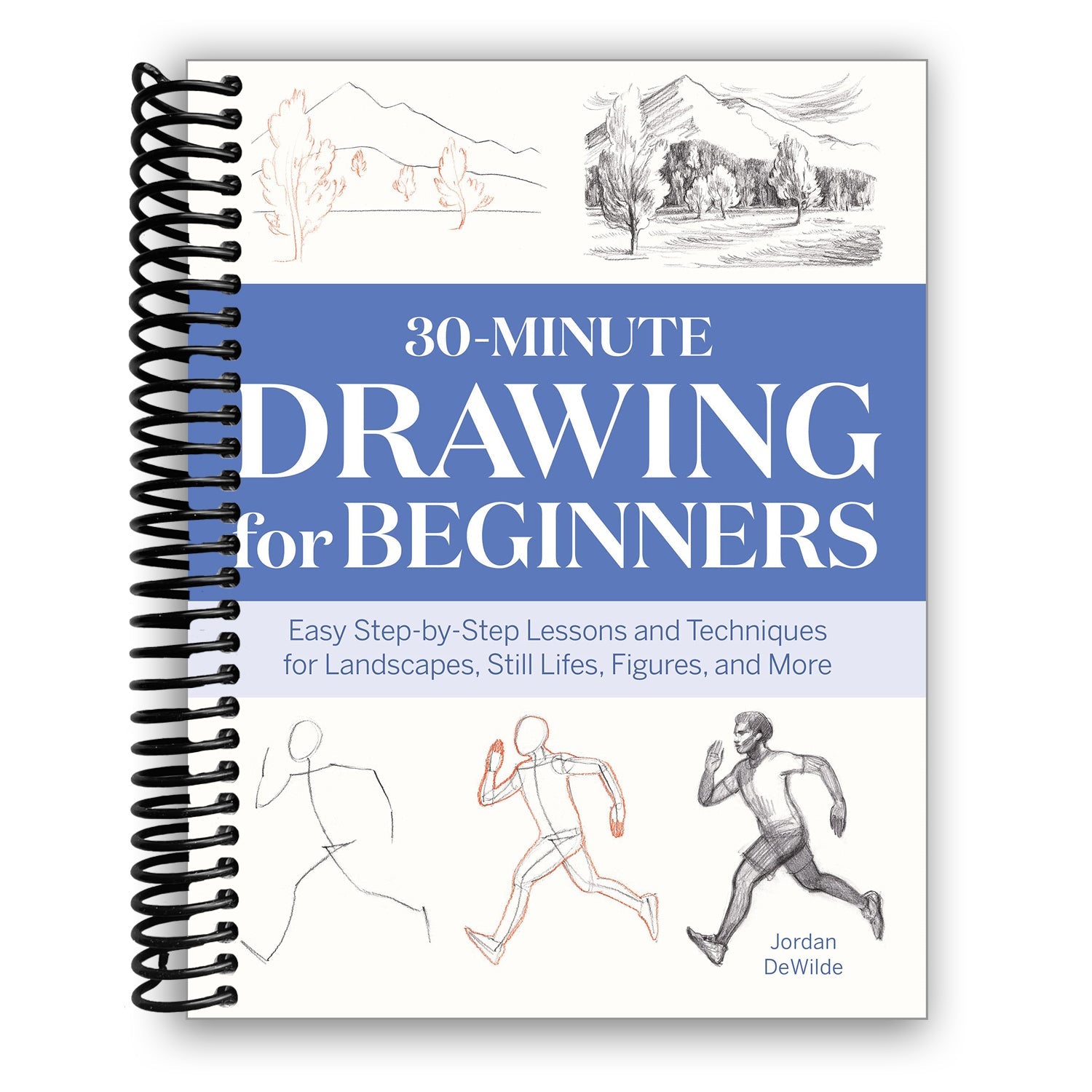 30-Minute Drawing for Beginners: Easy Step-by-Step Lessons & Techniques for Landscapes, Still Lifes, Figures, and More (Spiral Bound) - By Baano