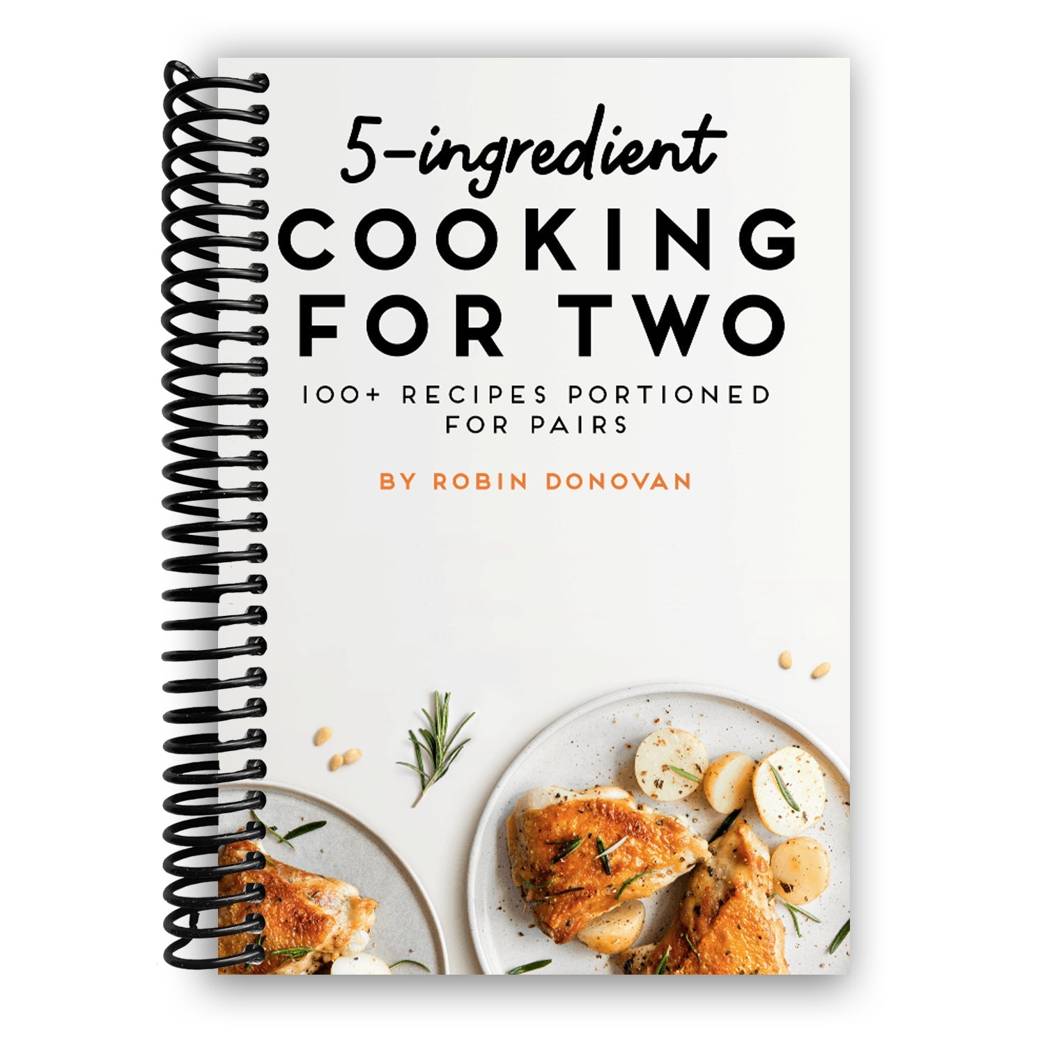5-Ingredient Cooking for Two: 100 Recipes Portioned for Pairs (Spiral Bound) - By Baano
