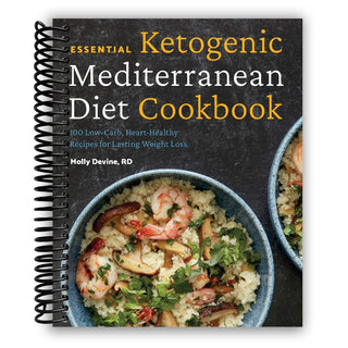 Essential Ketogenic Mediterranean Diet Cookbook: 100 Low-Carb, Heart-Healthy Recipes for Lasting Weight Loss(Spiral Bound) - By Baano