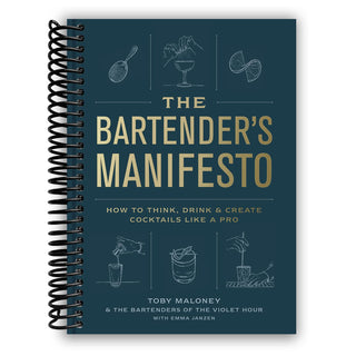 The Bartender's Manifesto: How to Think, Drink, and Create Cocktails Like a Pro (Spiral Bound) - By Baano