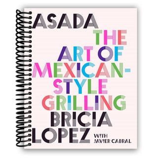 Asada: The Art of Mexican-Style Grilling (Spiral Bound) - By Baano