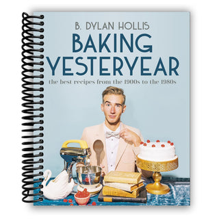 Baking Yesteryear: The Best Recipes from the 1900s to the 1980s (Spiral Bound) - By Baano