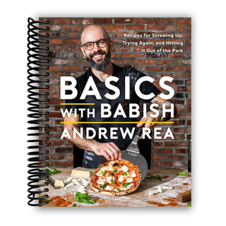 Basics with Babish: Recipes for Screwing Up, Trying Again, and Hitting It Out of the Park (Spiral Bound) - By Baano