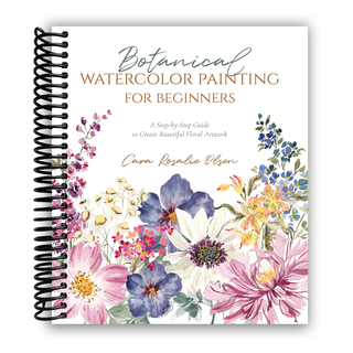 Botanical Watercolor Painting for Beginners: A Step-by-Step Guide to Create Beautiful Floral Artwork (Spiral bound)