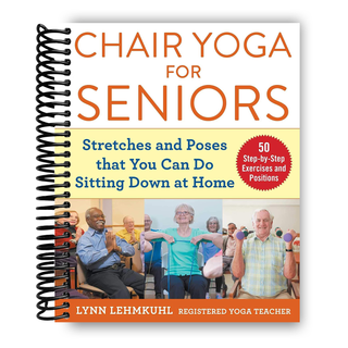 Chair Yoga for Seniors: Stretches and Poses that You Can Do Sitting Down at Home (Spiral Bound) - By Baano