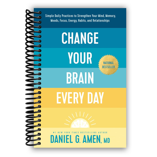 Change Your Brain Every Day: Simple Daily Practices to Strengthen Your Mind, Memory, Moods, Focus, Energy, Habits, and Relationships (Spiral Bound) - By Baano