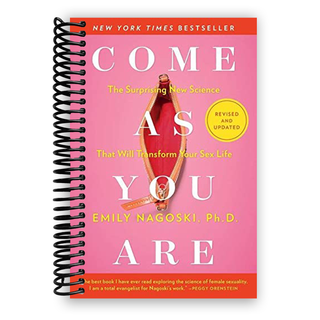 Come As You Are: Revised and Updated: The Surprising New Science That Will Transform Your Sex Life (Spiral Bound) - By Baano