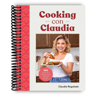 Cooking con Claudia: 100 Authentic, Family-Style Mexican Recipes (Spiral Bound) - By Baano