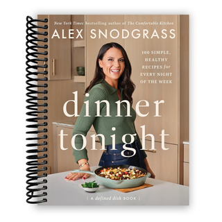 Dinner Tonight: 100 Simple, Healthy Recipes for Every Night of the Week (A Defined Dish Book) (Spiral Bound) - By Baano