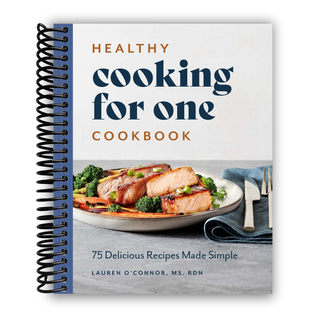 Healthy Cooking for One Cookbook: 75 Delicious Recipes Made Simple (Spiral Bound) - By Baano