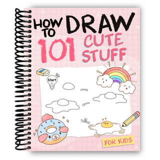 How To Draw 101 Cute Stuff For Kids: Simple and Easy Step-by-Step Guide Book to Draw Everything like Animals, Gift, Avocado and more with Cute Style (Spiral Bound) - By Baano