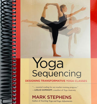 Yoga Sequencing: Designing Transformative Yoga Classes (Spiral Bound) - By Baano
