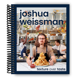 Joshua Weissman: Texture Over Taste (Spiral Bound) - By Baano