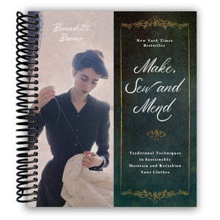 Make, Sew and Mend: Traditional Techniques to Sustainably Maintain and Refashion Your Clothes (Spiral Bound) - By Baano