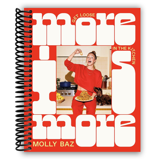 More Is More: Get Loose in the Kitchen: A Cookbook (Spiral Bound) - By Baano