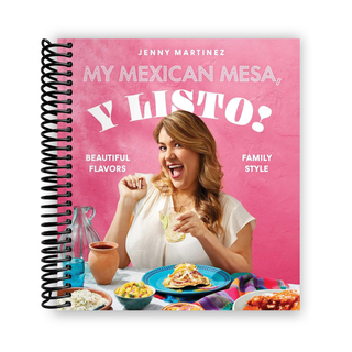 My Mexican Mesa, Y Listo!: Beautiful Flavors, Family Style (A Cookbook) (Spiral Bound) - By Baano