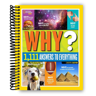 National Geographic Kids Why?: Over 1,111 Answers to Everything (Spiral Bound) - By Baano