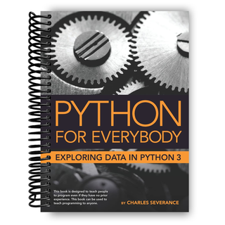 Python for Everybody: Exploring Data in Python 3 (Spiral Bound) - By Baano