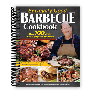 Seriously Good Barbecue Cookbook: Over 100 of the Best Recipes in the World! Explore BBQ from Texas to Memphis with Brian Baumgartner, aka Kevin Malone from The Office (Spiral Bound) - By Baano