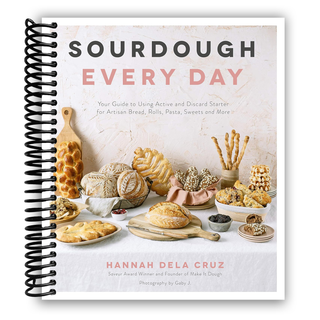 Sourdough Every Day: Your Guide to Using Active and Discard Starter for Artisan Bread, Rolls, Pasta, Sweets and More (Spiral Bound) - By Baano