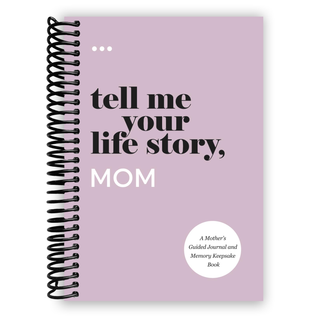 Tell Me Your Life Story, Mom: A Mother’s Guided Journal and Memory Keepsake Book (Tell Me Your Life Story® Series Books) (Spiral Bound) - By Baano