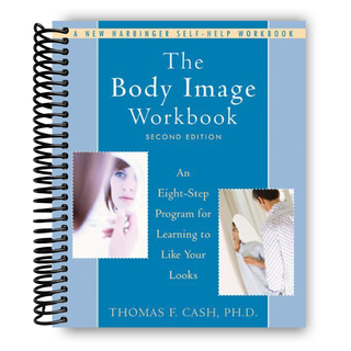 The Body Image Workbook: An Eight-Step Program for Learning to Like Your Looks (A New Harbinger Self-Help Workbook)(Spiral Bound) - By Baano