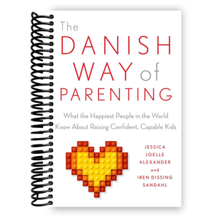 The Danish Way of Parenting: What the Happiest People in the World Know About Raising Confident, Capable Kids - By Baano