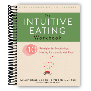 The Intuitive Eating Workbook: Ten Principles for Nourishing a Healthy Relationship with Food (Spiral Bound) - By Baano