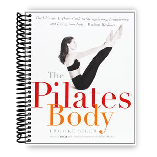 The Pilates Body: The Ultimate At-Home Guide to Strengthening, Lengthening and Toning Your Body- Without Machines (Spiral Bound) - By Baano