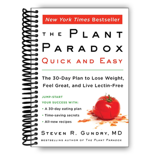 The Plant Paradox Quick and Easy: The 30-Day Plan to Lose Weight, Feel Great, and Live Lectin-Free (Spiral Bound) - By Baano