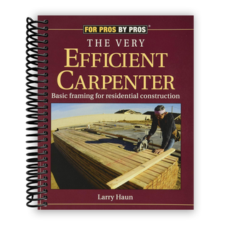 The Very Efficient Carpenter: Basic Framing for Residential Construction (For Pros / By Pros) (Spiral Bound) - By Baano