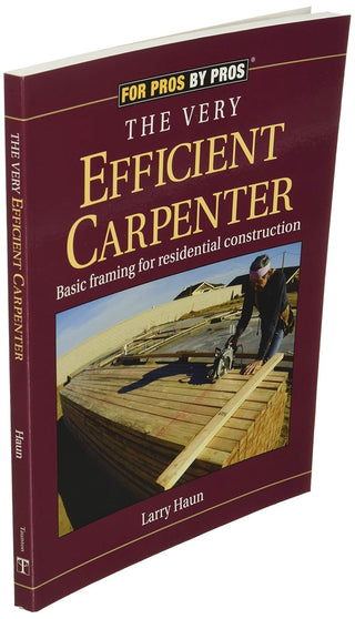 The Very Efficient Carpenter: Basic Framing for Residential Construction (For Pros / By Pros) (Spiral Bound) - By Baano