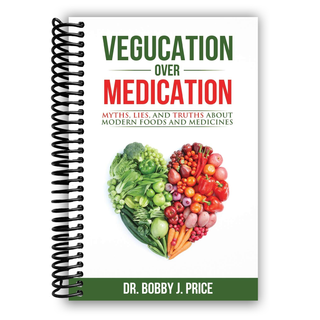 Vegucation Over Medication: The Myths, Lies, And Truths About Modern Foods And Medicines (Spiral Bound) - By Baano
