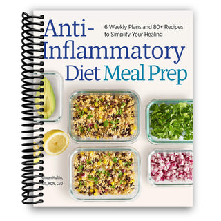 Anti-Inflammatory Diet Meal Prep: 6 Weekly Plans and 80+ Recipes to Simplify Your Healing (Spiral Bound) - By Baano
