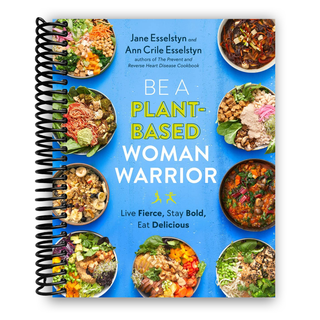 Be A Plant-Based Woman Warrior: Live Fierce, Stay Bold, Eat Delicious (Spiral Bound) - By Baano