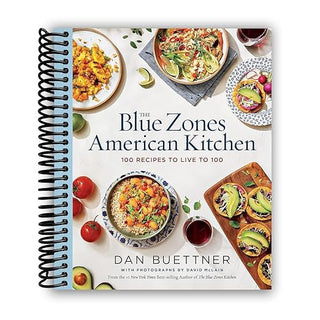 The Blue Zones American Kitchen: 100 Recipes to Live to 100 (Spiral Bound) - By Baano