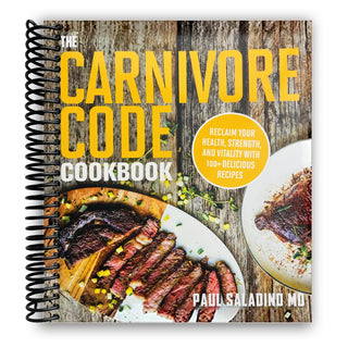 The Carnivore Code Cookbook: Reclaim Your Health, Strength, and Vitality with 100+ Delicious Recipes (Spiral Bound) - By Baano