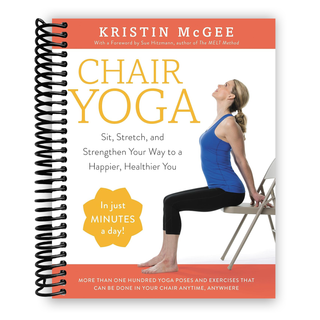 Chair Yoga: Sit, Stretch, and Strengthen Your Way to a Happier, Healthier You (Spiral Bound) - By Baano