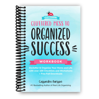 Cluttered Mess to Organized Success Workbook: Declutter and Organize your Home and Life with over 100 Worksheets (Spiral Bound) - By Baano