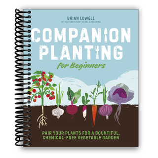 Companion Planting for Beginners: Pair Your Plants for a Bountiful, Chemical-Free Vegetable Garden (Spiral Bound) - By Baano