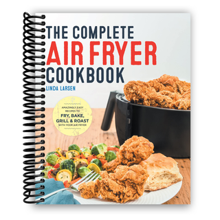 The Complete Air Fryer Cookbook: Amazingly Easy Recipes to Fry, Bake, Grill, and Roast with Your Air Fryer (Spiral Bound) - By Baano