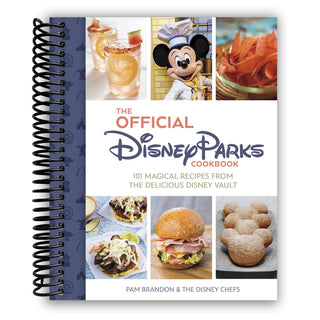 The Official Disney Parks Cookbook: 101 Magical Recipes from the Delicious Disney Vault (Spiral Bound) - By Baano