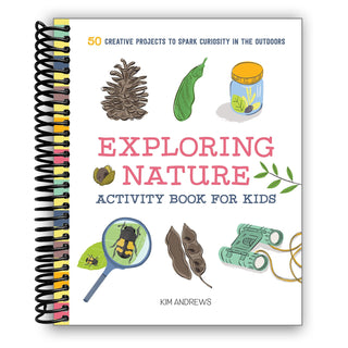 Exploring Nature Activity Book for Kids: 50 Creative Projects to Spark Curiosity in the Outdoors (Spiral Bound) - By Baano
