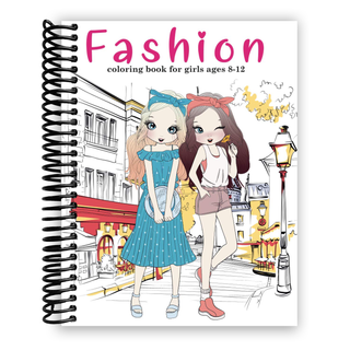 Fashion Coloring Book For Girls Ages 8-12: Fun and Stylish Fashion and Beauty Coloring Pages for Girls, Kids, Teens and Women with 55+ Fabulous Fashion Style (Spiral Bound) - By Baano
